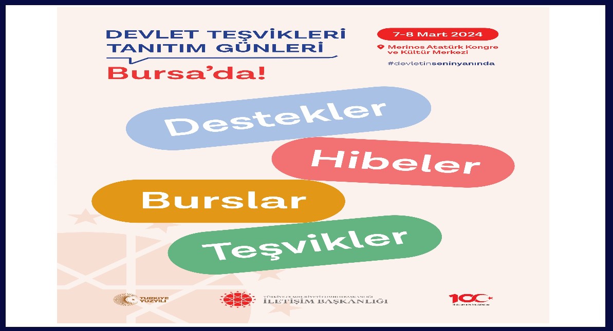 Devlet Teşvikleri Tanıtım Günleri / 7-8 Mart 2024 tarihlerinde Bursa Merinos Atatürk Kongre ve Kültür Merkezinde