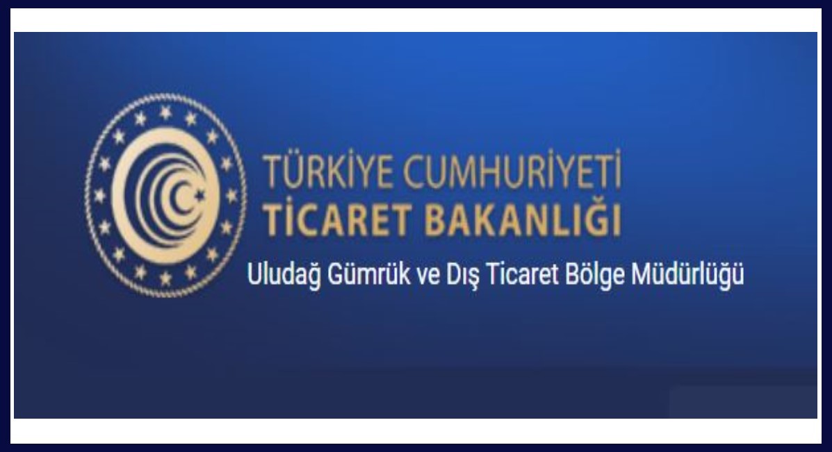 Uludağ Gümrük ve Dış Ticaret Bölge Müdürlüğü’nün 