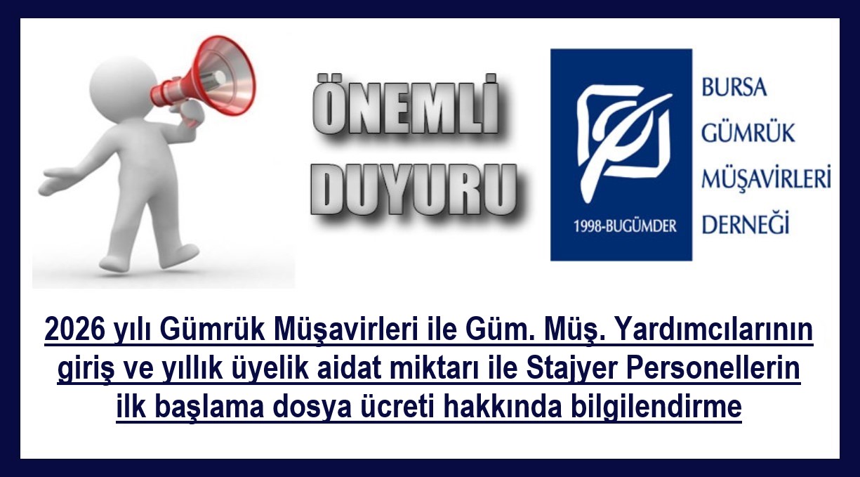 2026 YILI GÜMRÜK MÜŞAVİRLERİ İLE GÜM. MÜŞ. YARDIMCILARININ GİRİŞ VE YILLIK ÜYELİK AİDAT MİKTARI İLE STAJYER PERSONELLERİN İLK BAŞLAMA DOSYA ÜCRETİ HK.
